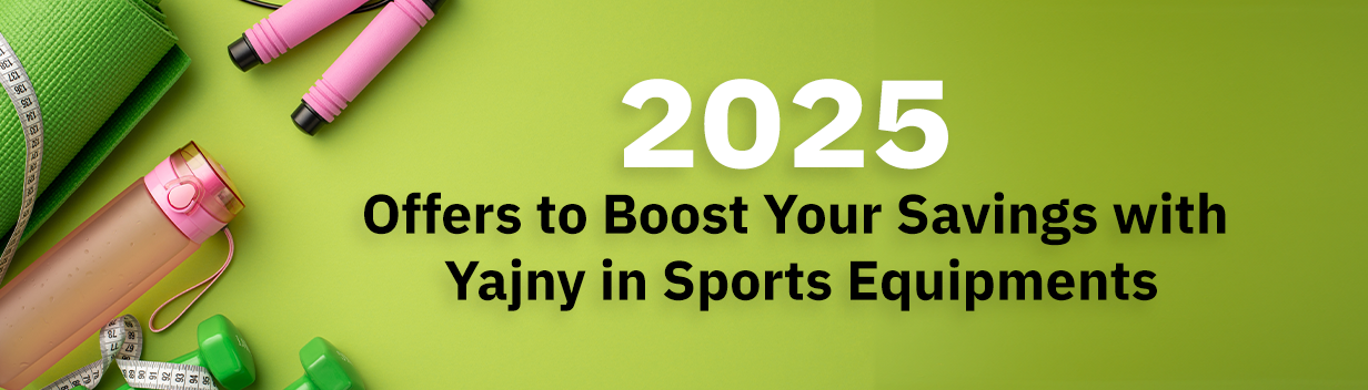 2025 Offers On Your Savings with Yajny in Sports Equipment