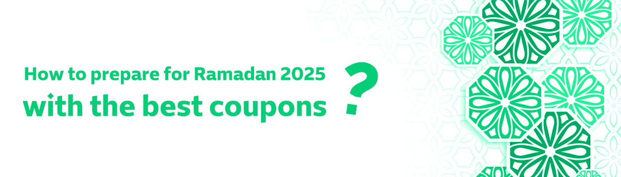 Ramadan 2025 with the Best Coupons